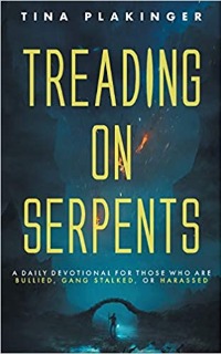 Treading On Serpents: A Daily Devotional for Those Who are Bullied, Gang Stalked, or Harassed